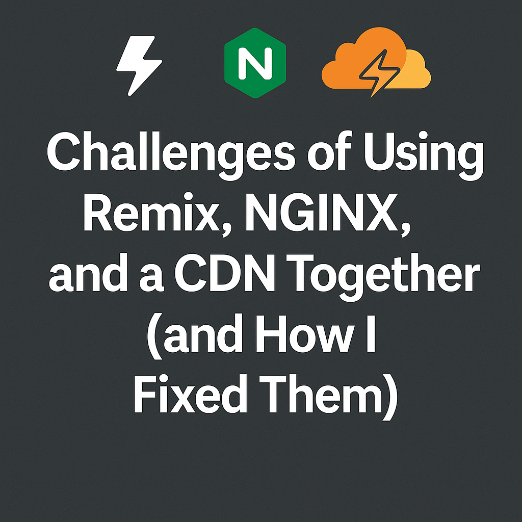 How to Avoid CDN and NGINX Configuration Issues with Remix Framework and Cloudflare